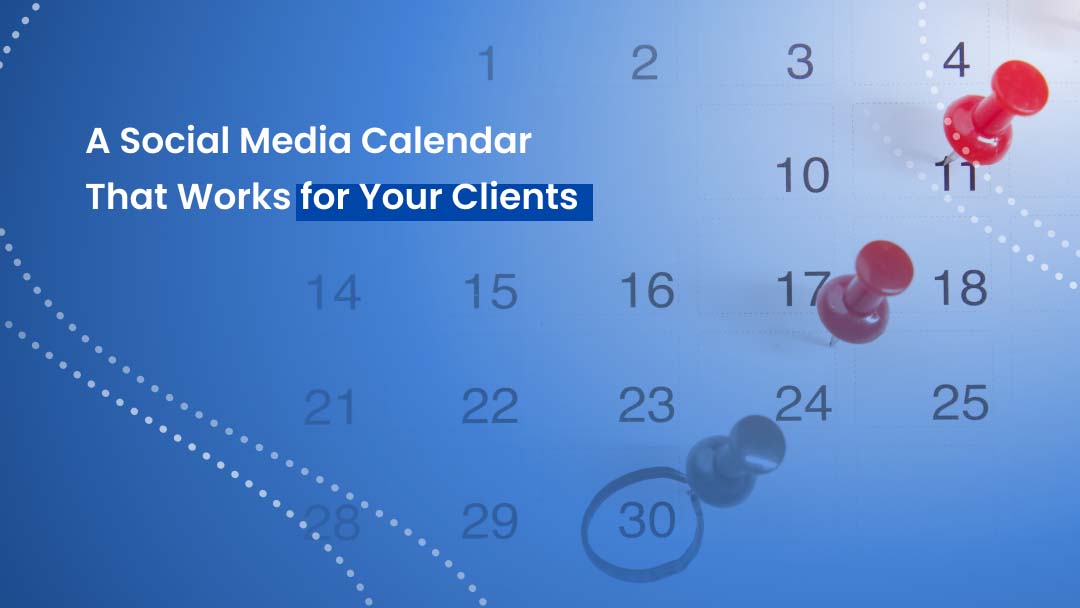A Social Media Calendar That Works for Your Clients