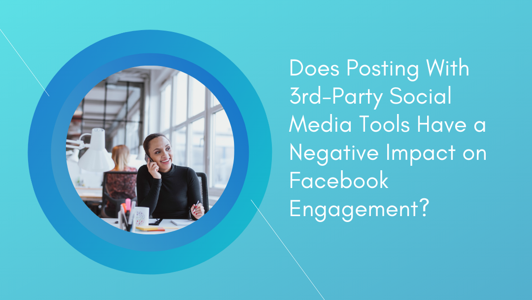 Does Posting With 3rd-Party Social Media Tools Have a Negative Impact on Facebook Engagement?