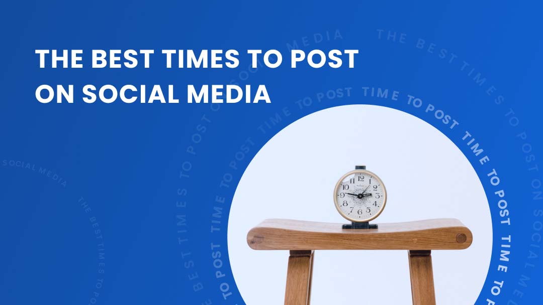 The Best Times to Post on Social Media in 2021