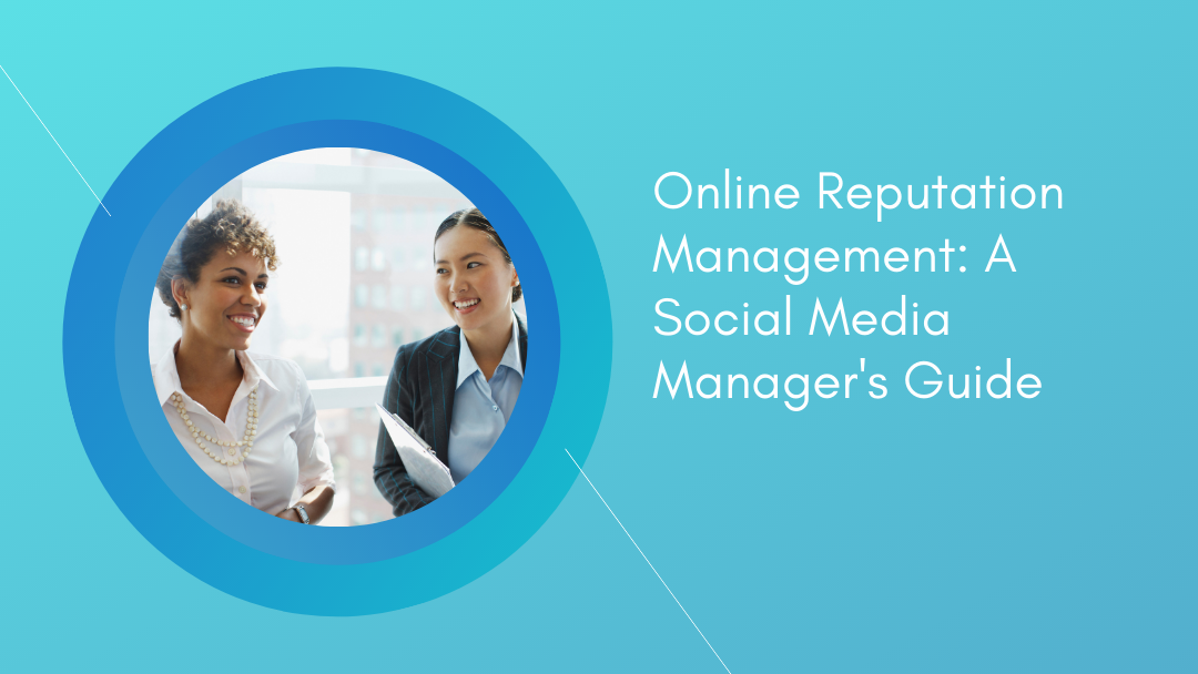 Online Reputation Management: A Social Media Manager&#8217;s Guide