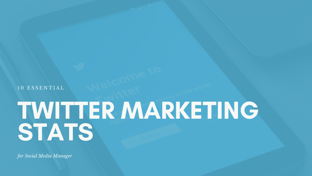 10 Essential Twitter Marketing Stats for Social Media Managers in 2022