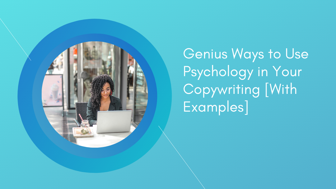 Genius Ways to Use Psychology in Your Copywriting (With Examples)