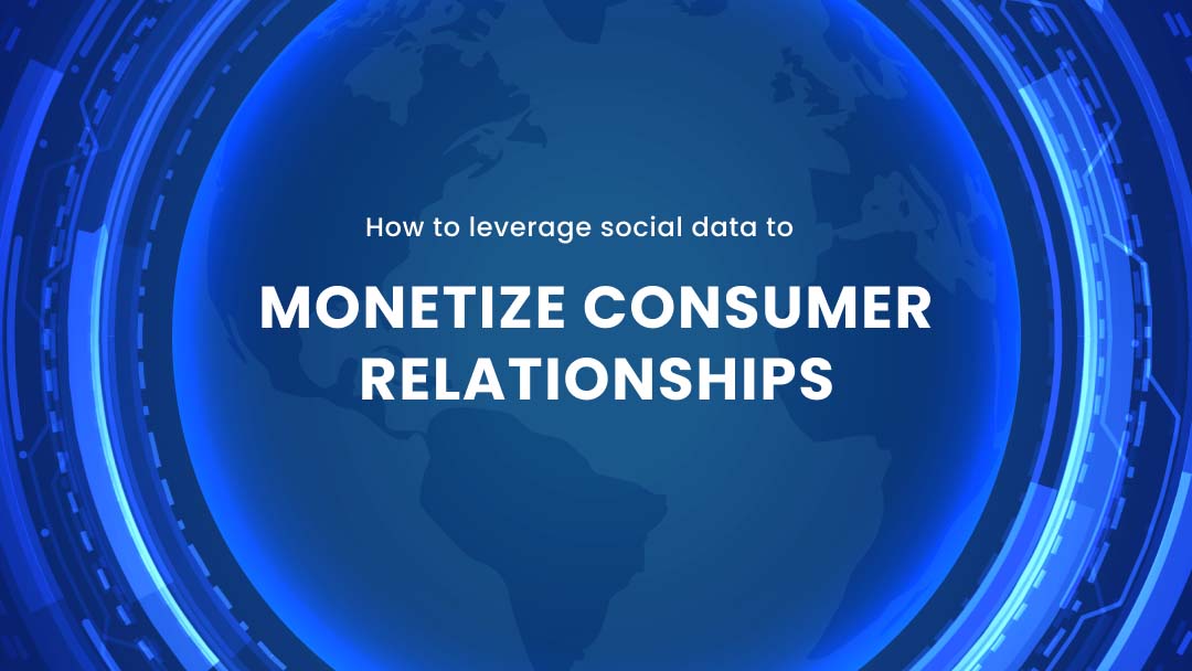 How to Leverage Social Data to Monetize Consumer Relationships