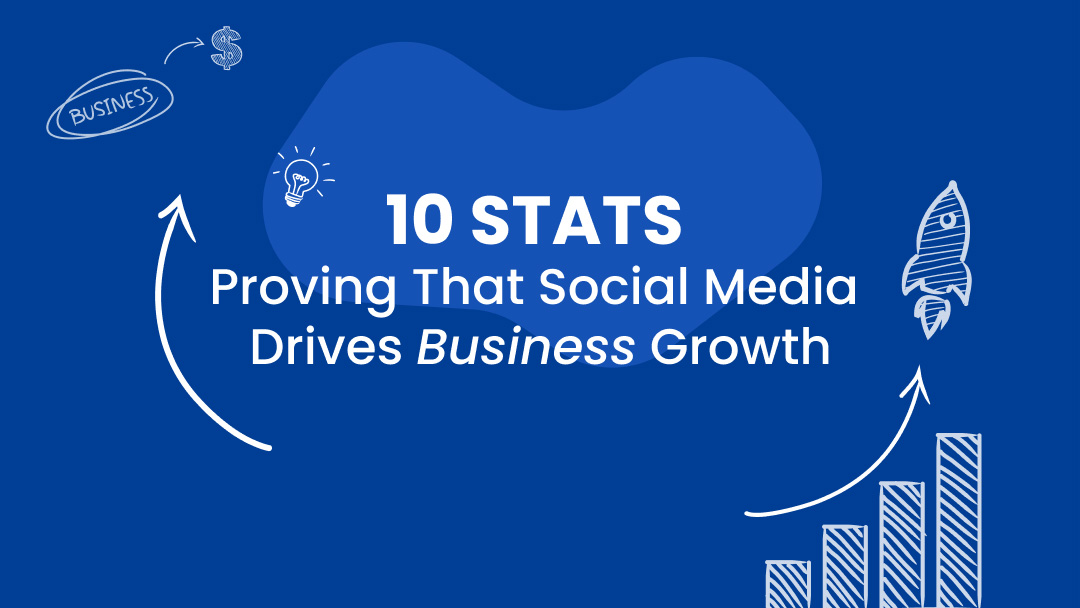 10 Stats Proving That Social Media Drives Business Growth