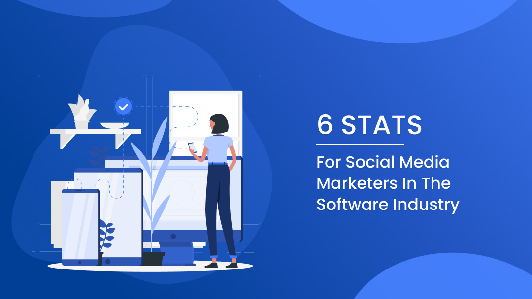 6 Stats for Social Media Marketers in the Software Industry