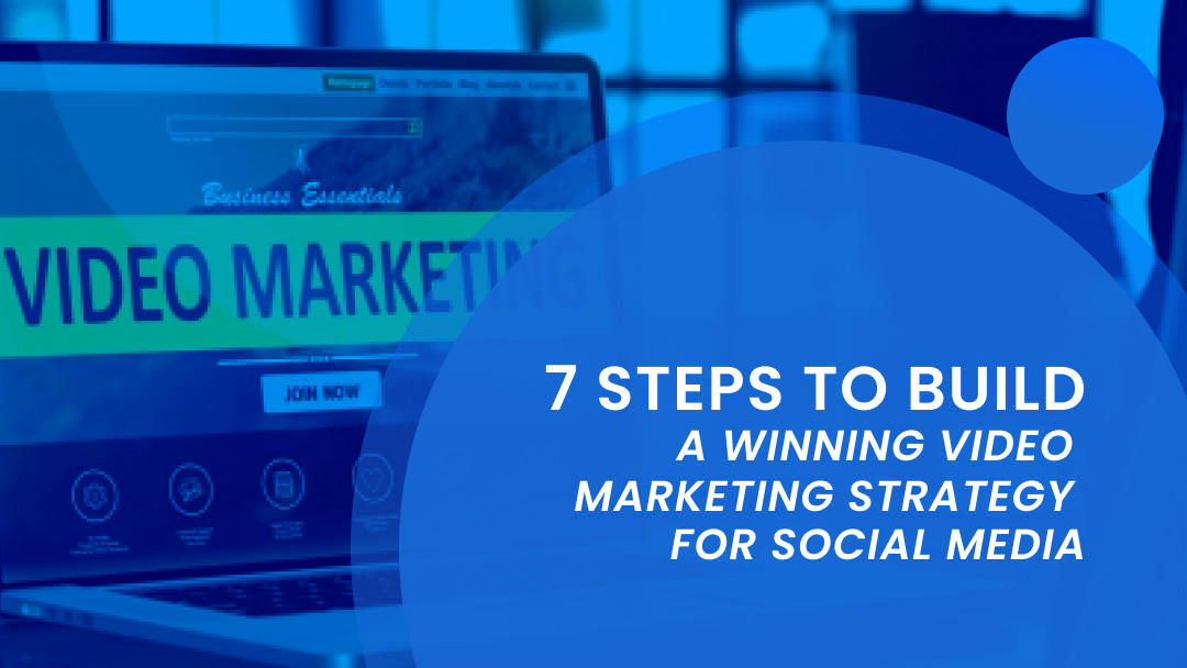 7 Steps to Build a Winning Video Marketing Strategy for Social Media  