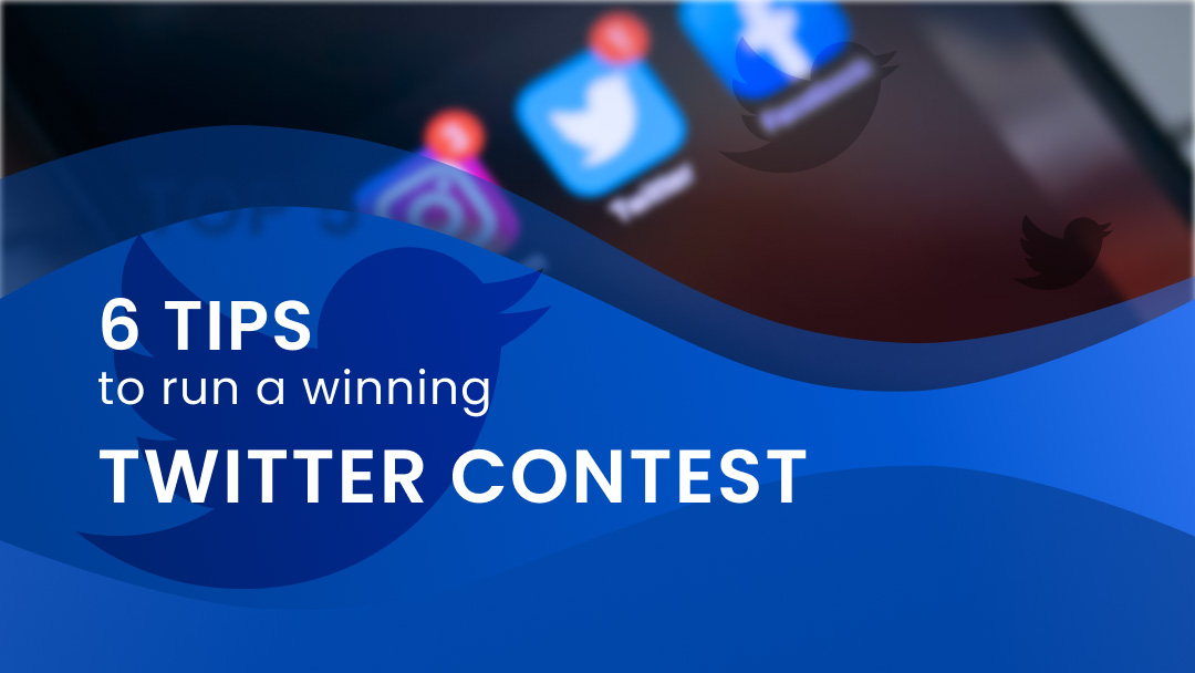 6 Tips to Run a Winning Twitter Contest