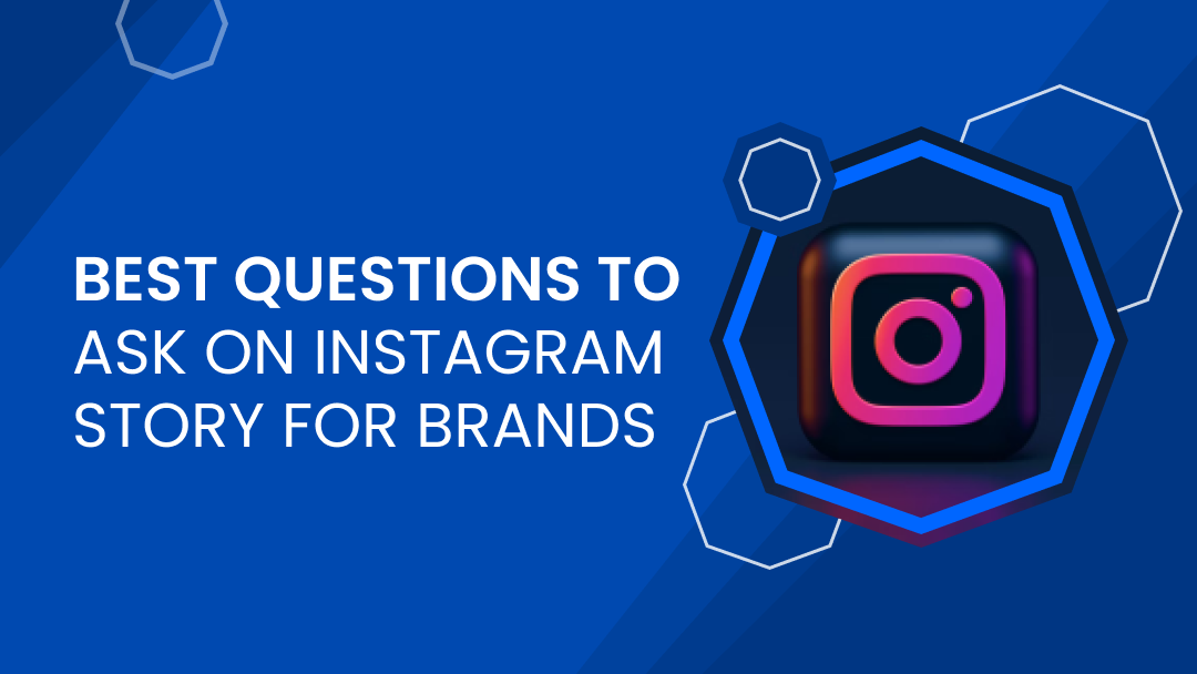 Best Questions to Ask on Instagram Story for Brands