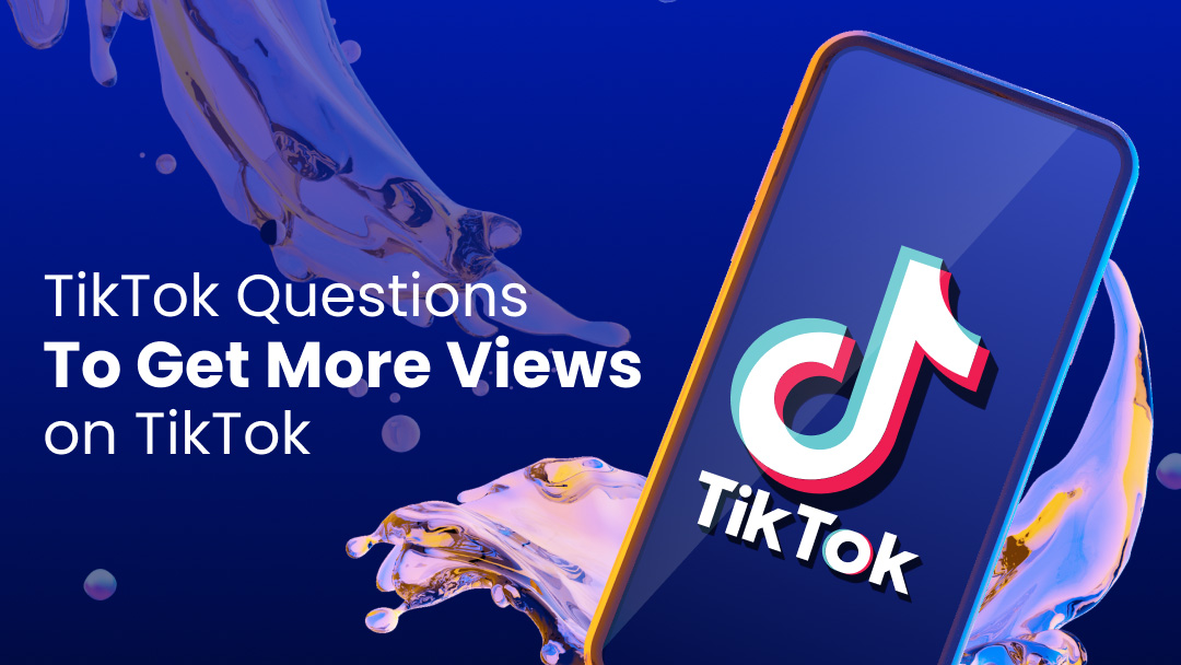 TikTok Questions to get more views