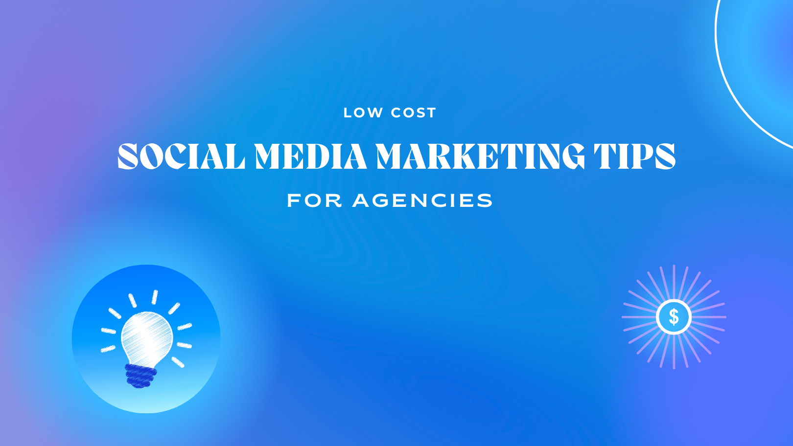Low Cost Social Media Marketing Tips for Agencies