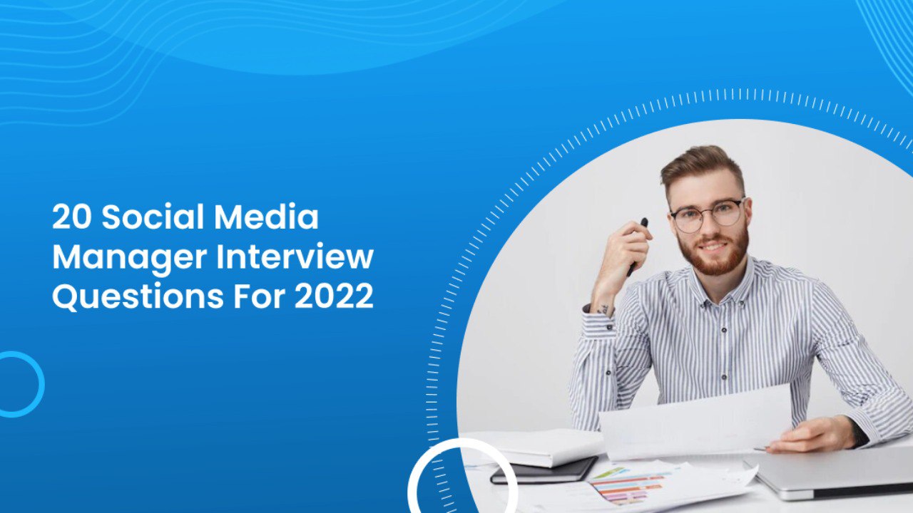 20 Social Media Manager Interview Questions for 2022