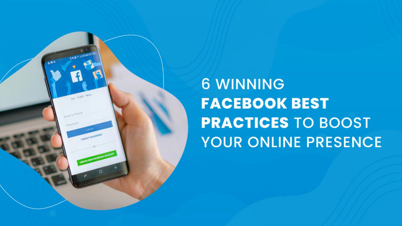 6 Winning Facebook Best Practices to Boost Your Online Presence