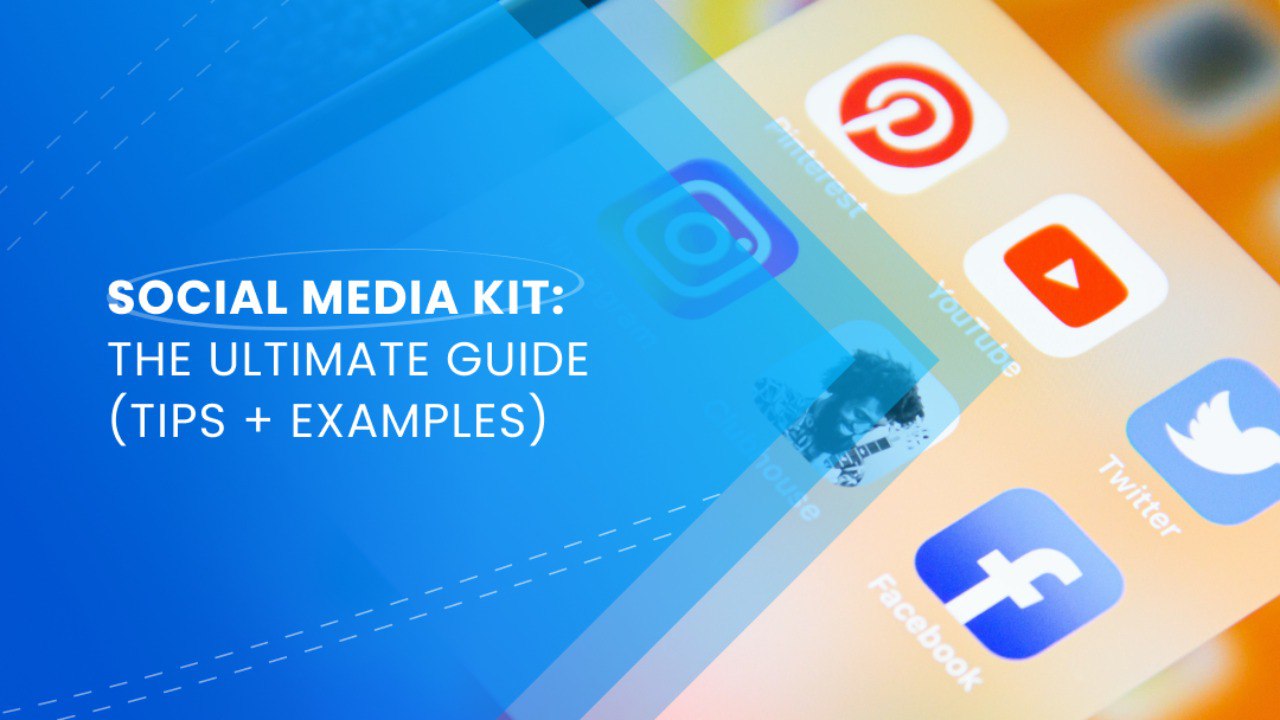 Social Media Kit: The Ultimate Guide [Tips + Examples]