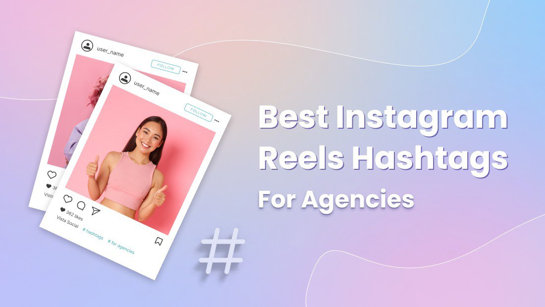 120+ Best Instagram Reels Hashtags for Agencies