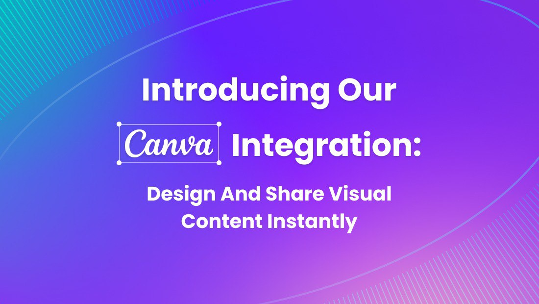 Introducing Our Canva Integration: Design and Share Content Instantly