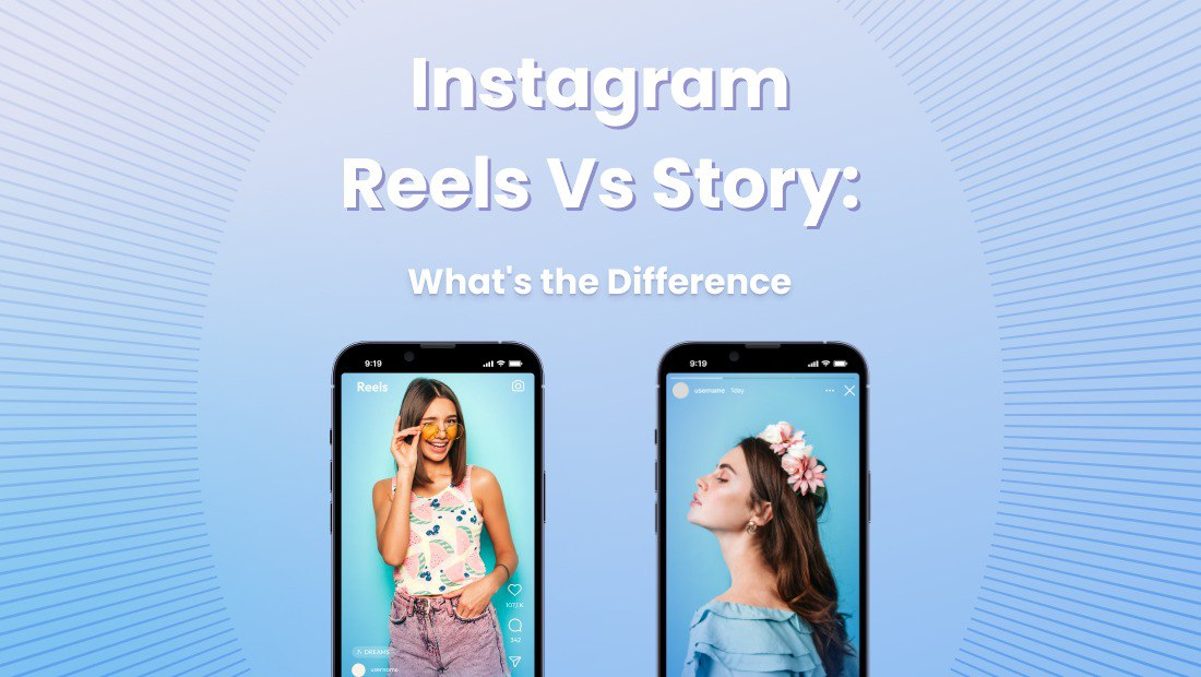 Instagram Reels vs Story: What&#8217;s The Difference