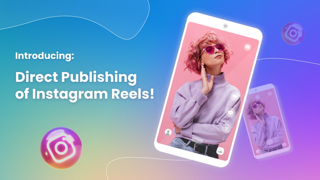 Introducing: Instagram Reels Direct Publishing with Vista Social