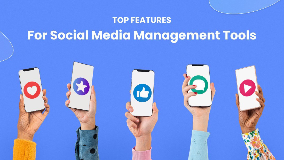 Top Features for Social Media Management Tools