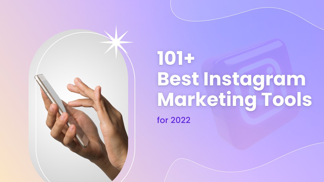 101+ Best Instagram Marketing Tools for 2022