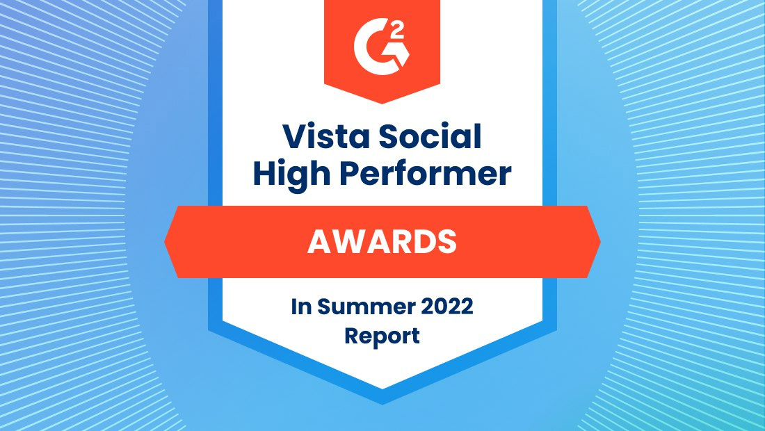 G2&#8217;s Summer 2022 Awards: Vista Social Named High Performer