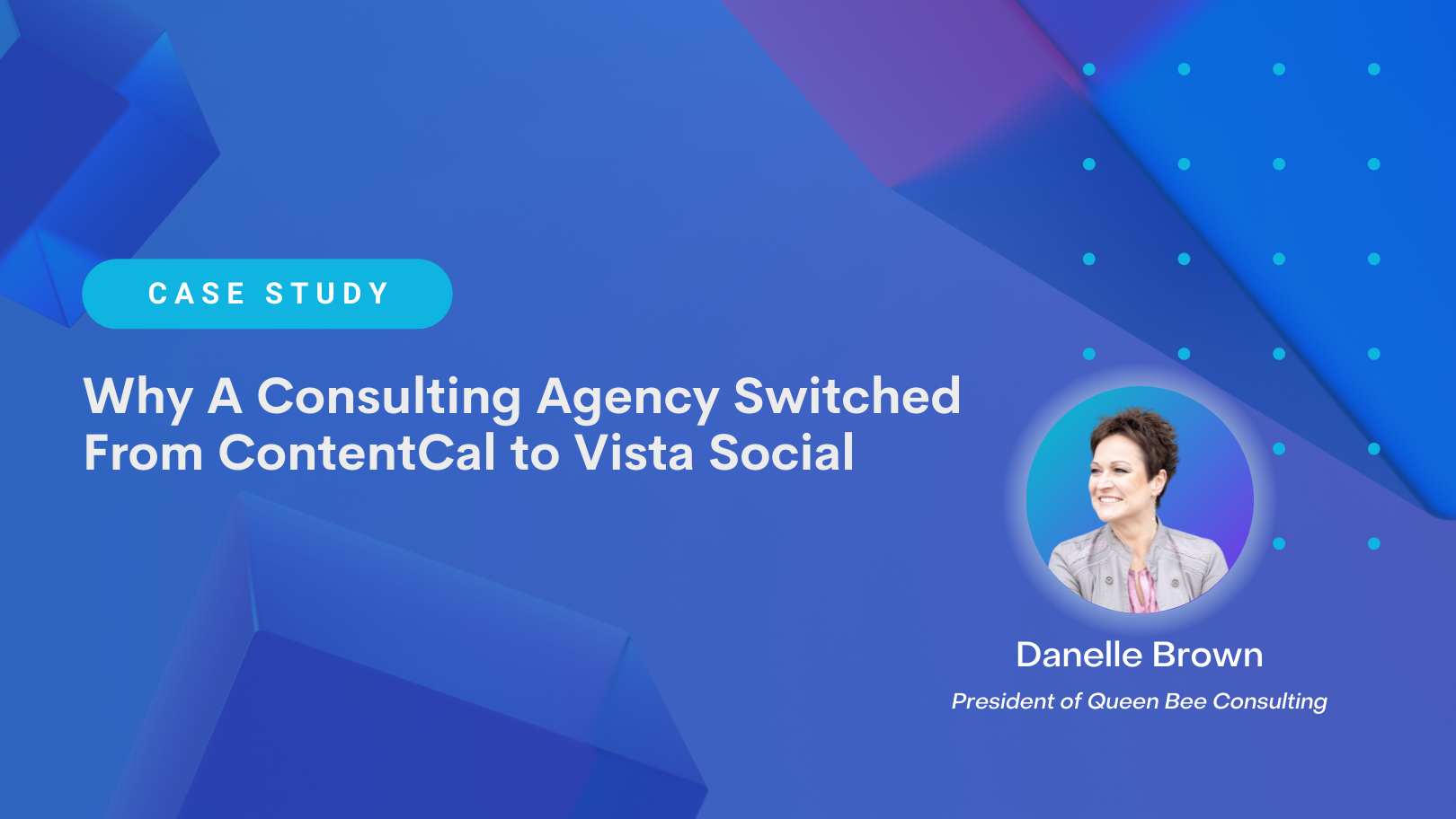 Why A Consulting Agency Switched From ContentCal to Vista Social