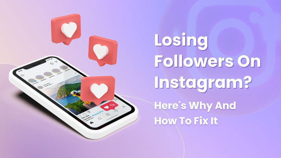 Losing Followers on Instagram? Here’s Why and How to Fix It
