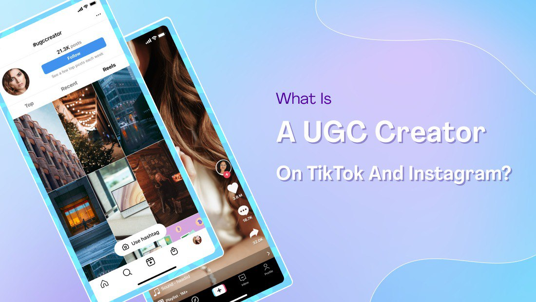 What is a UGC Creator on Instagram and TikTok? The 2023 Guide