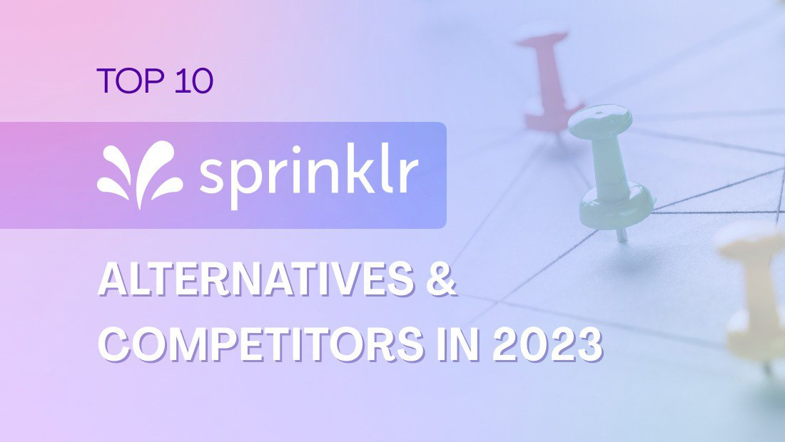 Top 10 Sprinklr Alternatives & Competitors in 2023