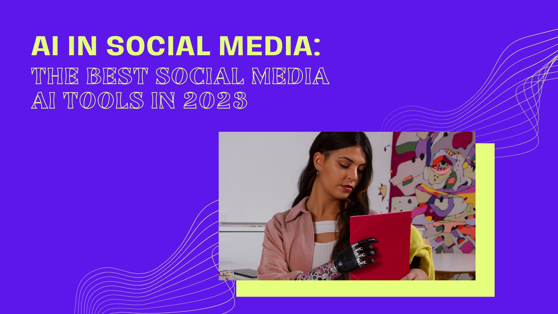 AI in Social Media The Best Social Media AI Tools in 2023
