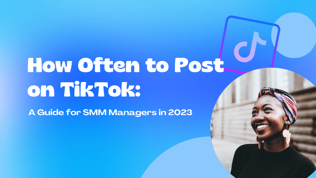 How Often to Post on TikTok: A Guide for SMM Managers [2023]