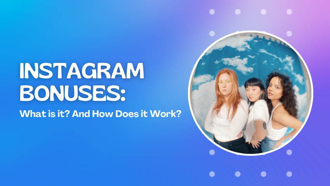 Instagram bonuses: What is it and how does it work