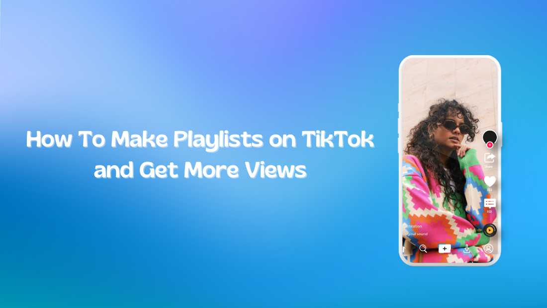 How to make playlists on TikTok and get more views