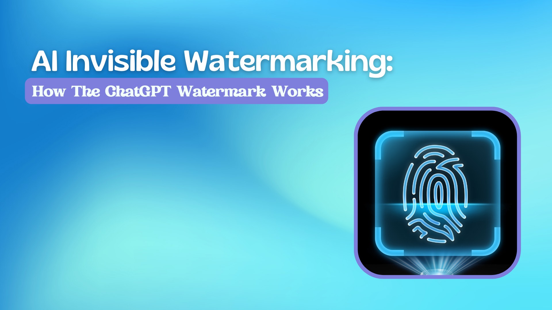 AI Invisible Watermarking: How The ChatGPT Watermark Works
