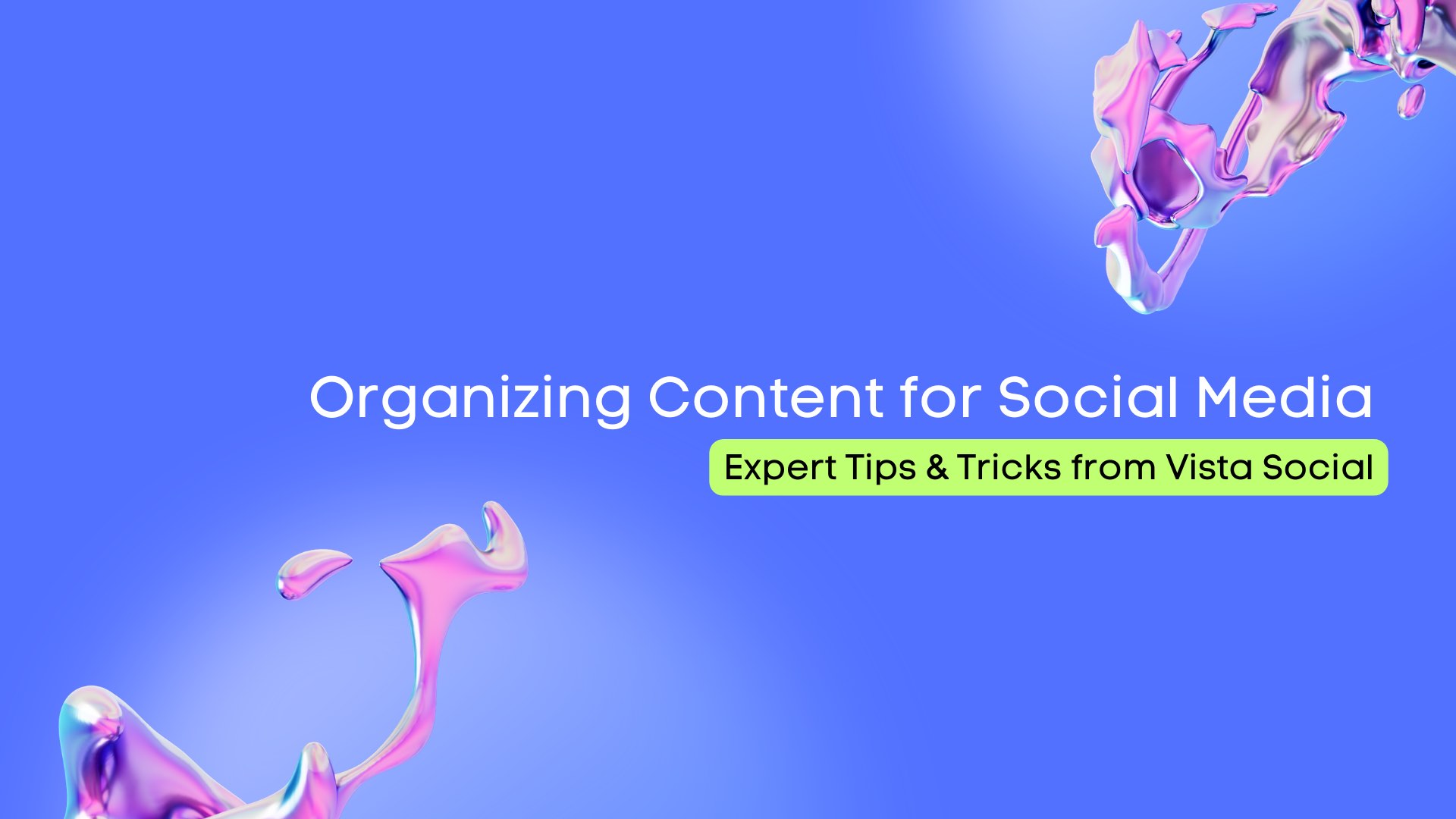 Organizing Content for Social Media: Expert Tips &#038; Tricks from Vista Social