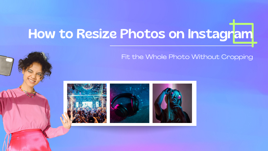 How to Resize Photo on Instagram: Fit the Whole Photo Without Cropping