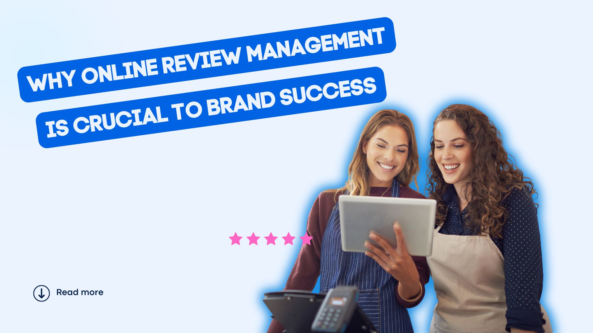 Why Online Review Management is Crucial to Brand Success