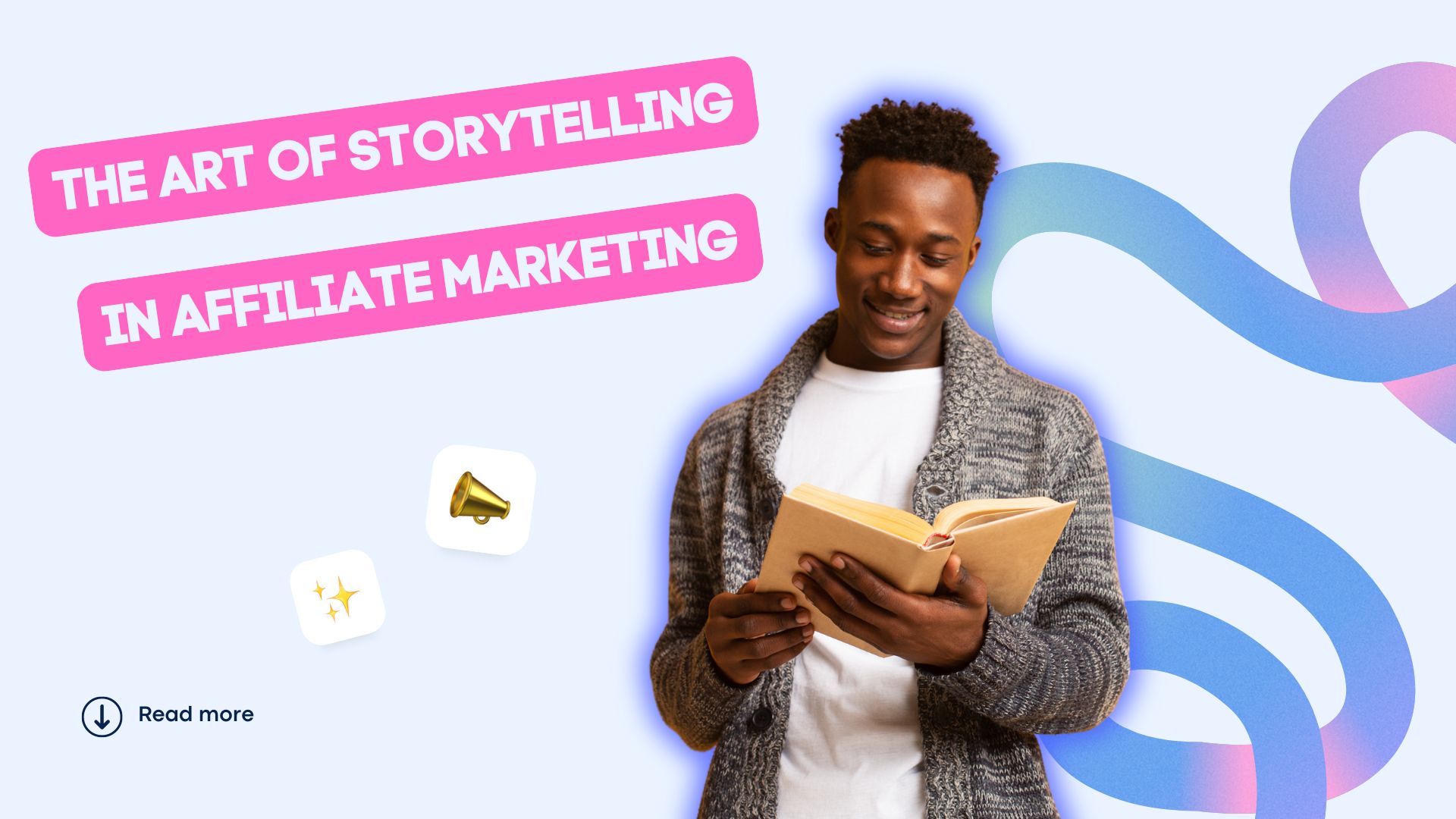 The Art of Storytelling in Affiliate Marketing man reads a book