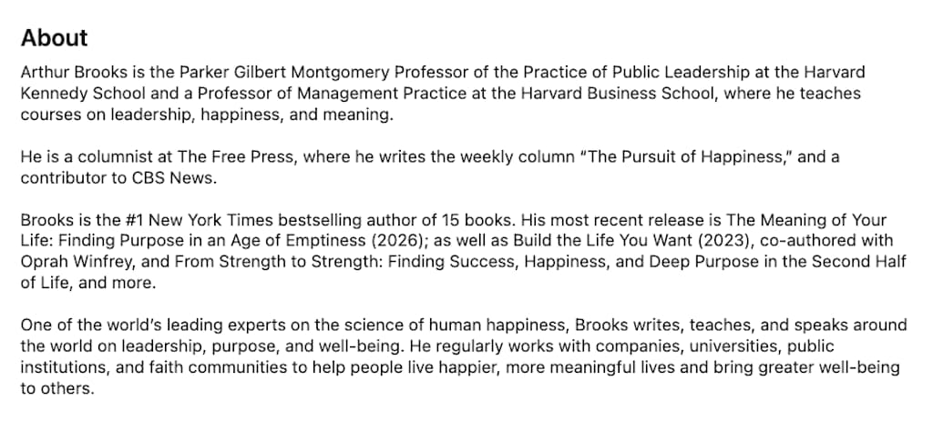 LinkedIn About section from Arthur Brooks, Harvard professor and NYT bestselling author on leadership, happiness, and meaning.